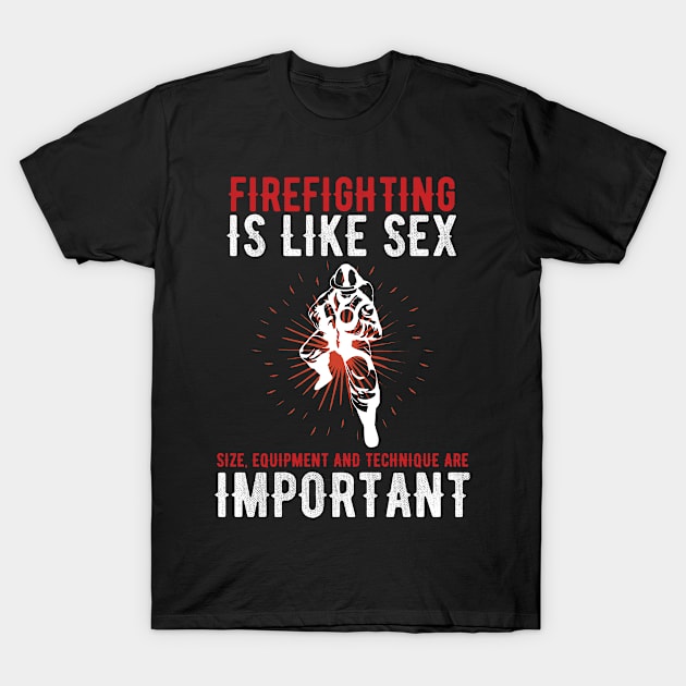 Firefighter Firefighting Sex Gift for Men Fire Chief Gift T-Shirt by 2blackcherries